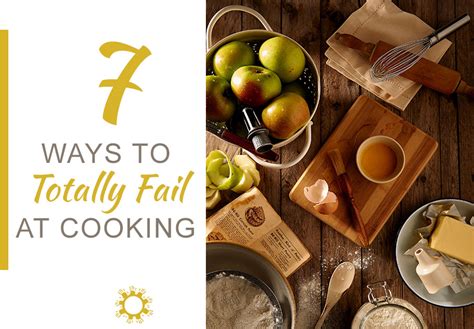 7 Ways to Totally Fail at Cooking