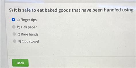 Solved It is safe to eat baked goods that have been handled | Chegg.com