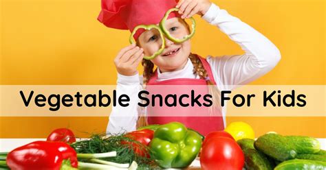 Vegetable Snacks For Kids