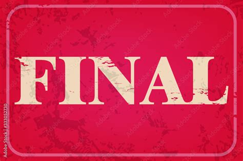 Final sign, retro worn poster, vector illustration symbol Stock Vector ...