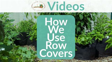 Video: How We Use Row Covers To Extend Our Growing Seasons &amp; Protect ...
