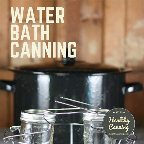 Water bath canning: step by step - Healthy Canning in Partnership with ...