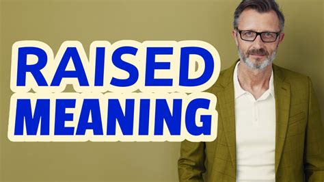 Raised | Meaning of raised - YouTube