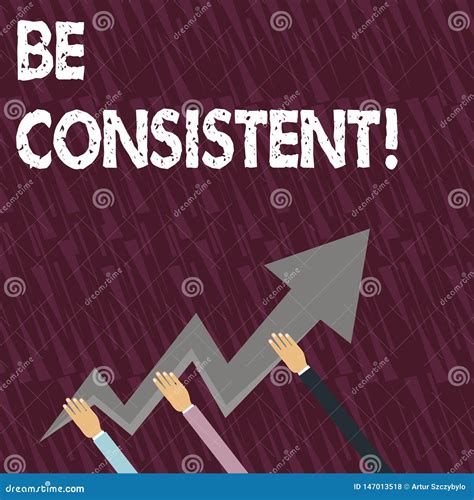 Text Sign Showing Be Consistent. Conceptual Photo always Behaving or ...