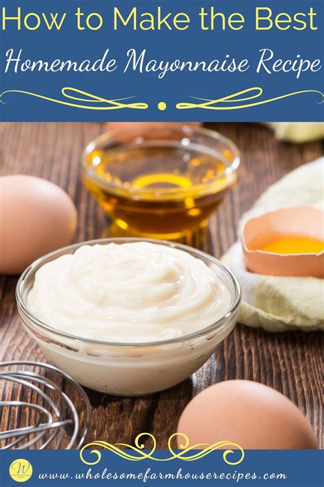 How to Make the Best Homemade Mayonnaise Recipe - Wholesome Farmhouse ...