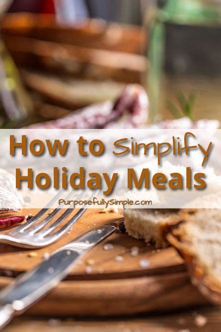 The Art of Simplifying Holiday Meals | Meals, Holiday recipes, Easy meals