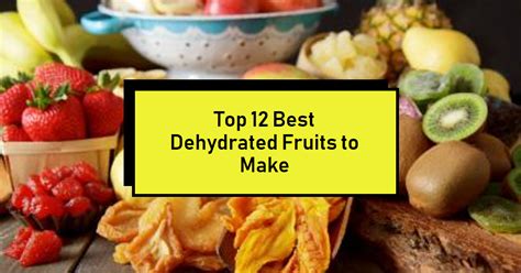 Top 12 Best Dehydrated Fruits to Make at Home: A Healthy Snack Guide
