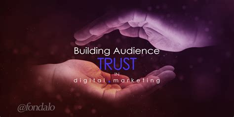 Building Audience Trust In Digital Marketing