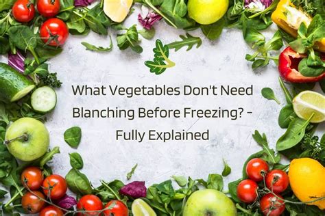 What Vegetables Don't Need Blanching Before Freezing? (Explained ...