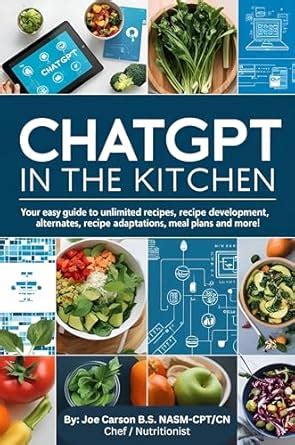 ChatGPT In The Kitchen: Your Easy Guide to Unlimited Recipes, Recipe ...