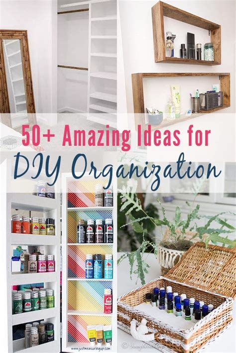 50+ DIY Organization Ideas for Every Room – Just Measuring Up