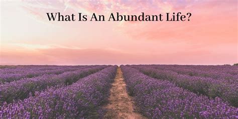 What Is An Abundant Life? It's About Living Authentically & Abundantly?