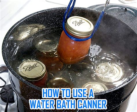How To Use A Water Bath Canner: Step-by-Step Guide With Photos